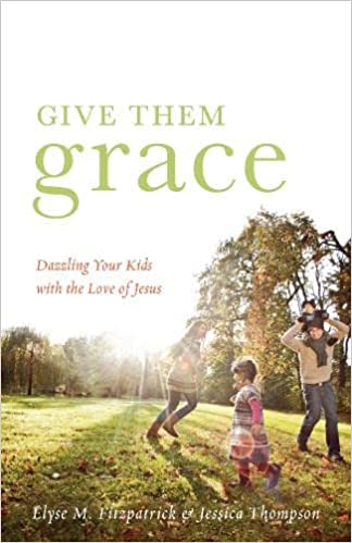 Give Them Grace by Elyse Fitzpatrick
