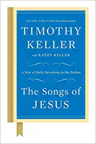 Songs of Jesus by Timothy Keller